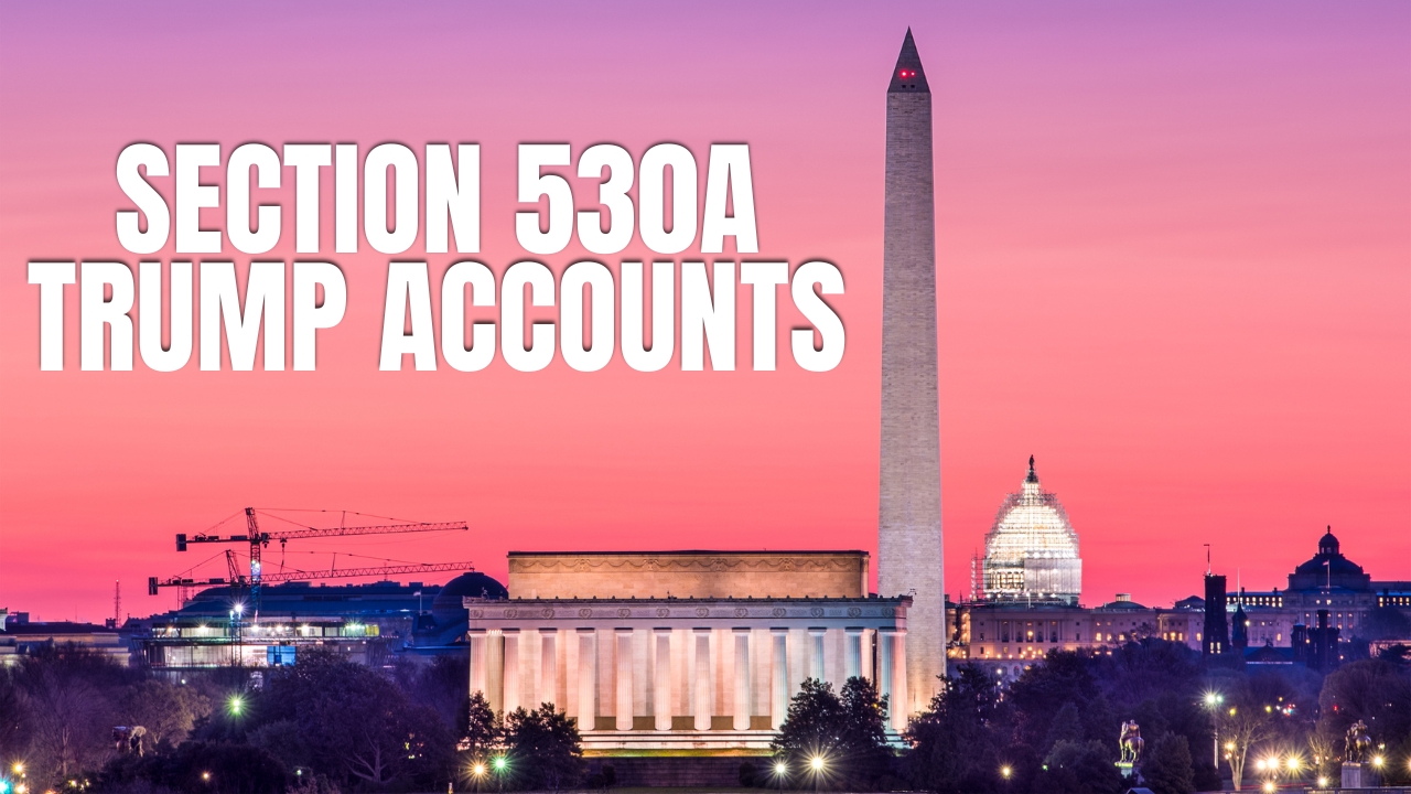 Section 530a Trump Accounts